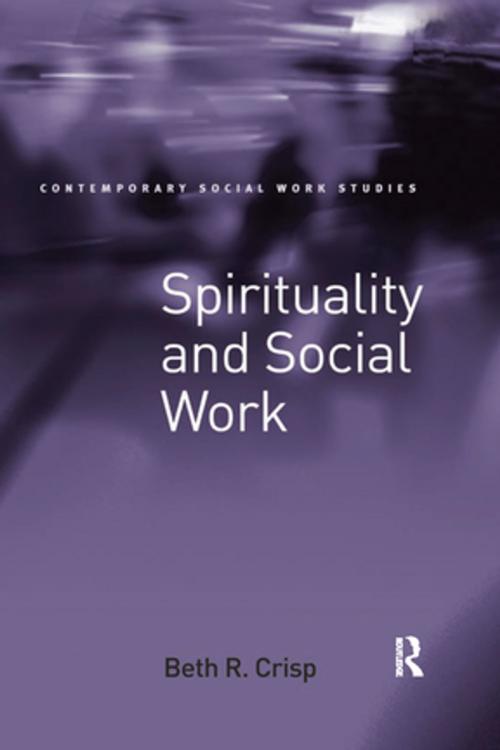 Cover of the book Spirituality and Social Work by Beth R. Crisp, Taylor and Francis