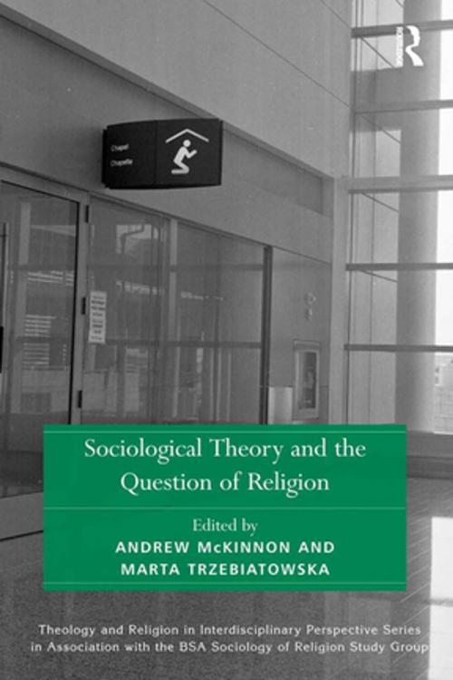 Cover of the book Sociological Theory and the Question of Religion by , Taylor and Francis