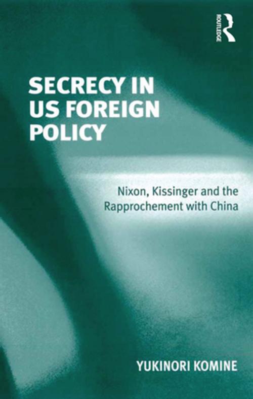 Cover of the book Secrecy in US Foreign Policy by Yukinori Komine, Taylor and Francis