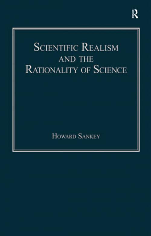 Cover of the book Scientific Realism and the Rationality of Science by Howard Sankey, Taylor and Francis