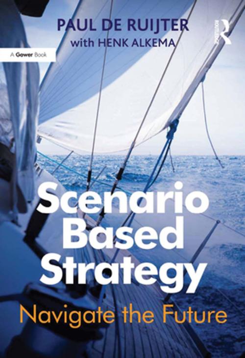 Cover of the book Scenario Based Strategy by Paul de Ruijter, Taylor and Francis