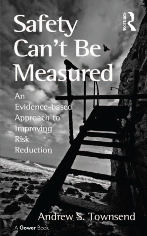 Cover of the book Safety Can't Be Measured by Andrew S. Townsend, Taylor and Francis