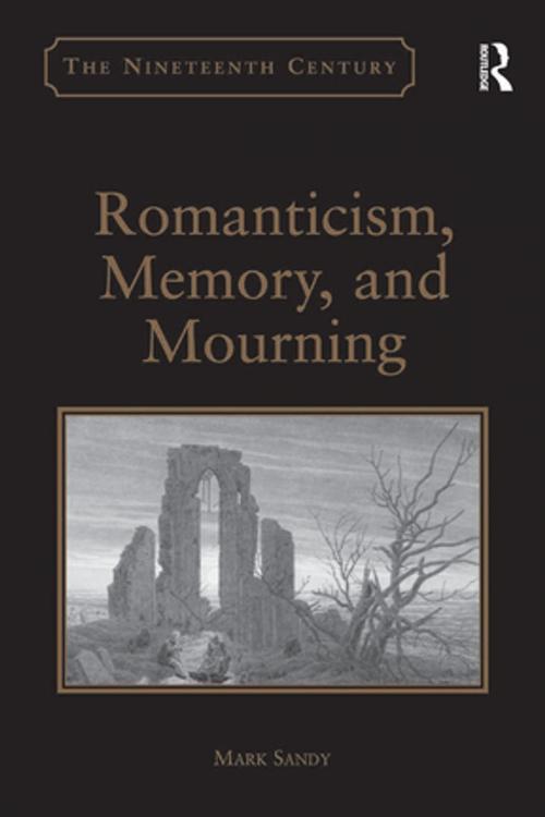Cover of the book Romanticism, Memory, and Mourning by Mark Sandy, Taylor and Francis