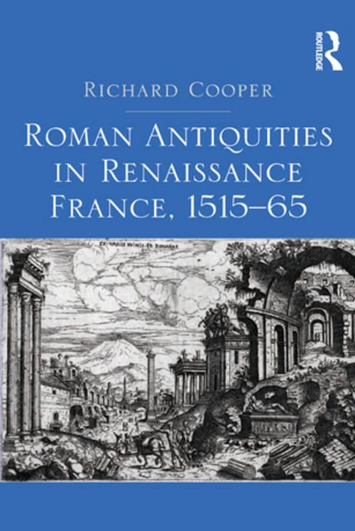 Cover of the book Roman Antiquities in Renaissance France, 1515–65 by Richard Cooper, Taylor and Francis