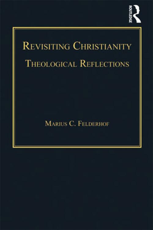 Cover of the book Revisiting Christianity by Marius C. Felderhof, Taylor and Francis