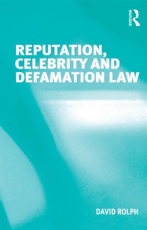 Cover of the book Reputation, Celebrity and Defamation Law by David Rolph, Taylor and Francis