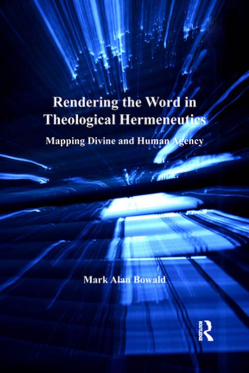Cover of the book Rendering the Word in Theological Hermeneutics by Mark Alan Bowald, Taylor and Francis