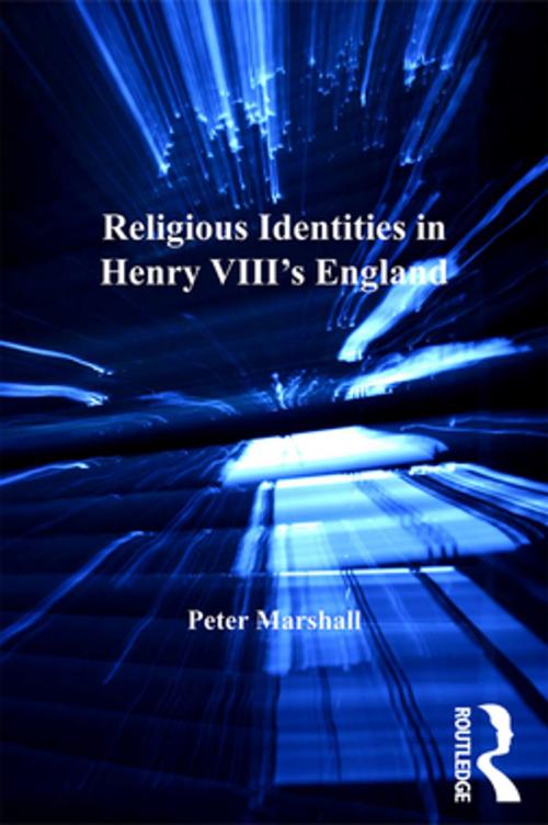 Cover of the book Religious Identities in Henry VIII's England by Peter Marshall, Taylor and Francis