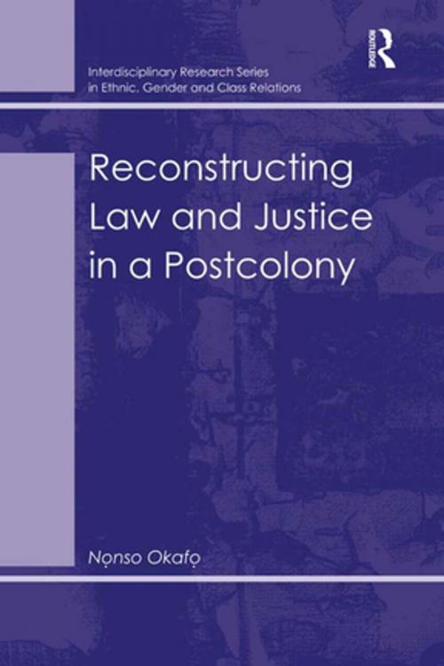 Cover of the book Reconstructing Law and Justice in a Postcolony by Nonso Okafo, Taylor and Francis