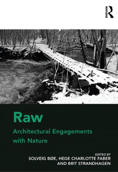 Cover of the book Raw: Architectural Engagements with Nature by Solveig Bøe, Hege Charlotte Faber, Taylor and Francis