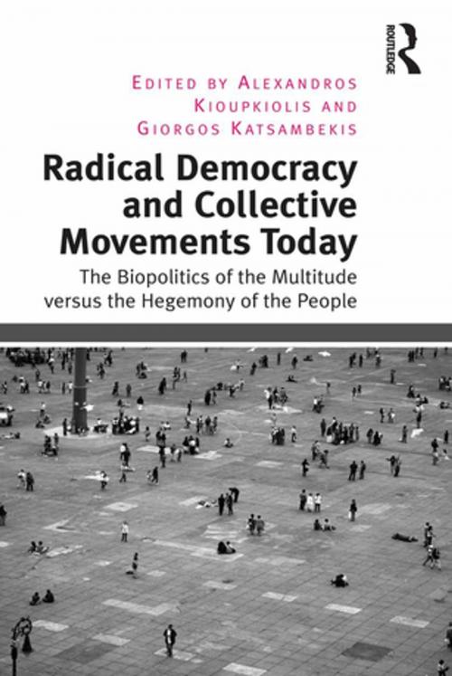 Cover of the book Radical Democracy and Collective Movements Today by Alexandros Kioupkiolis, Giorgos Katsambekis, Taylor and Francis