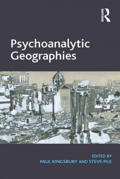 Cover of the book Psychoanalytic Geographies by Paul Kingsbury, Steve Pile, Taylor and Francis