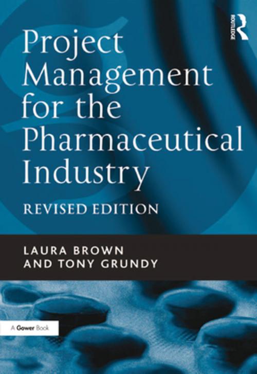 Cover of the book Project Management for the Pharmaceutical Industry by Laura Brown, Tony Grundy, Taylor and Francis