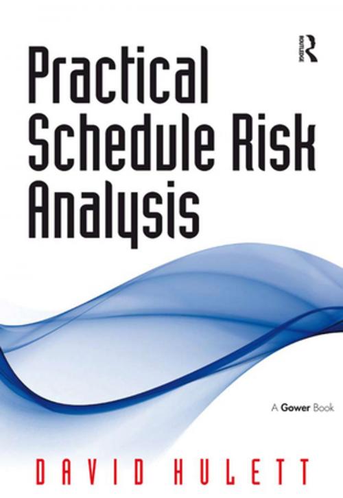 Cover of the book Practical Schedule Risk Analysis by David Hulett, Taylor and Francis