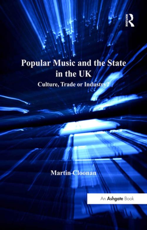 Cover of the book Popular Music and the State in the UK by Martin Cloonan, Taylor and Francis
