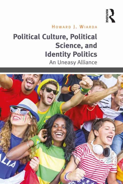 Cover of the book Political Culture, Political Science, and Identity Politics by Howard J. Wiarda, Taylor and Francis