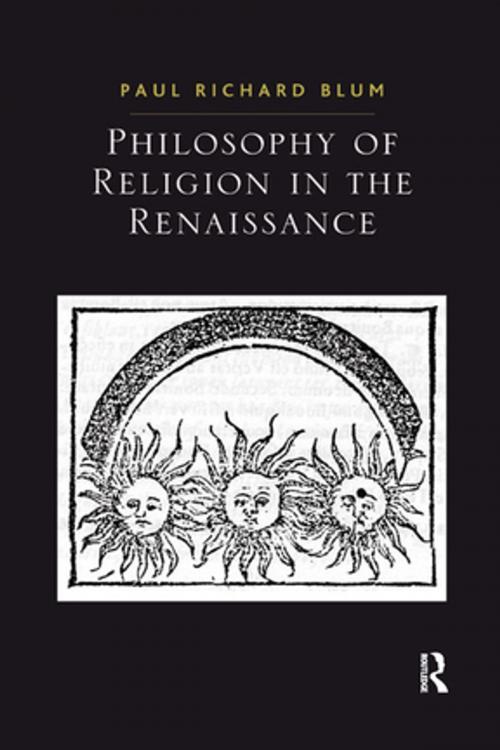 Cover of the book Philosophy of Religion in the Renaissance by Paul Richard Blum, Taylor and Francis