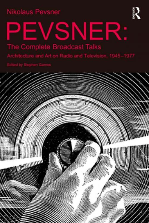 Cover of the book Pevsner: The Complete Broadcast Talks by Stephen Games, Taylor and Francis