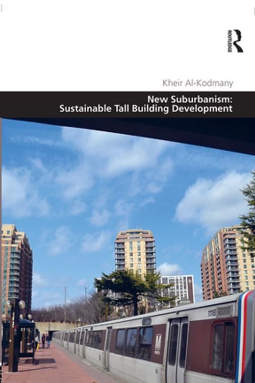 Cover of the book New Suburbanism: Sustainable Tall Building Development by Kheir Al-Kodmany, Taylor and Francis