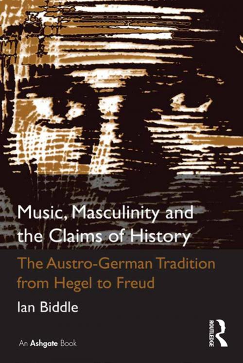 Cover of the book Music, Masculinity and the Claims of History by Ian Biddle, Taylor and Francis