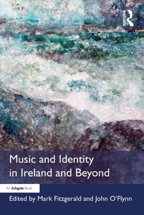 Cover of the book Music and Identity in Ireland and Beyond by Mark Fitzgerald, John O'Flynn, Taylor and Francis