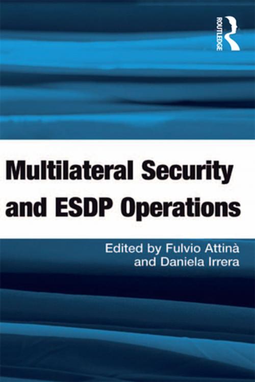 Cover of the book Multilateral Security and ESDP Operations by Fulvio Attinà, Daniela Irrera, Taylor and Francis