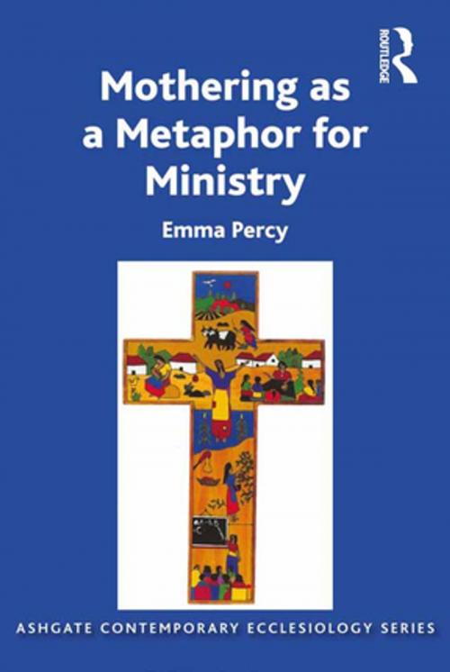 Cover of the book Mothering as a Metaphor for Ministry by Emma Percy, Taylor and Francis
