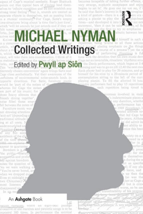 Cover of the book Michael Nyman: Collected Writings by Pwyll ap Siôn, Taylor and Francis