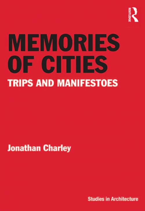 Cover of the book Memories of Cities by Jonathan Charley, Taylor and Francis