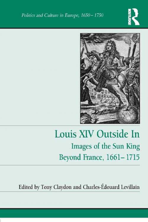 Cover of the book Louis XIV Outside In by Tony Claydon, Charles-Édouard Levillain, Taylor and Francis