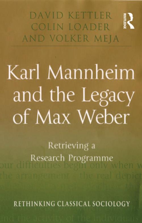 Cover of the book Karl Mannheim and the Legacy of Max Weber by David Kettler, Colin Loader, Volker Meja, Taylor and Francis