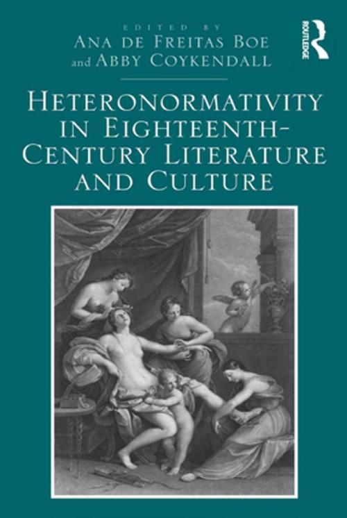 Cover of the book Heteronormativity in Eighteenth-Century Literature and Culture by Ana de Freitas Boe, Abby Coykendall, Taylor and Francis
