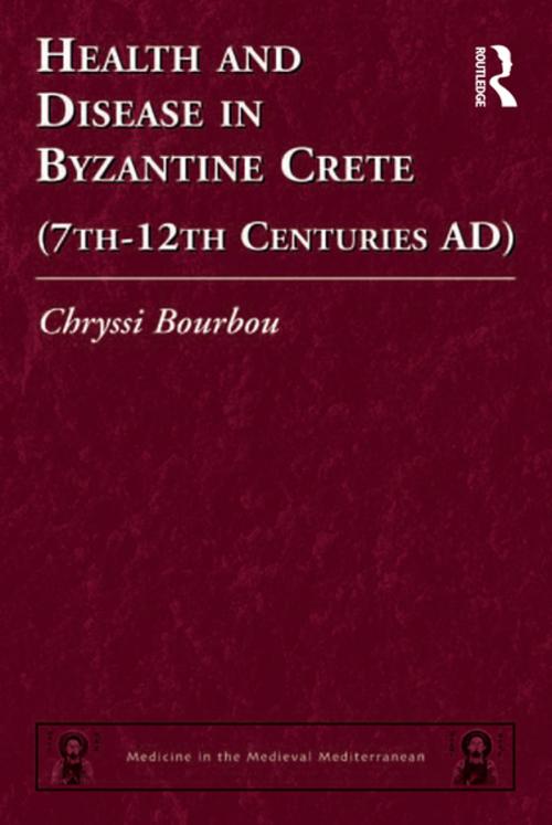 Cover of the book Health and Disease in Byzantine Crete (7th–12th centuries AD) by Chryssi Bourbou, Taylor and Francis
