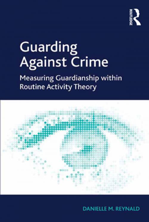 Cover of the book Guarding Against Crime by Danielle M. Reynald, Taylor and Francis
