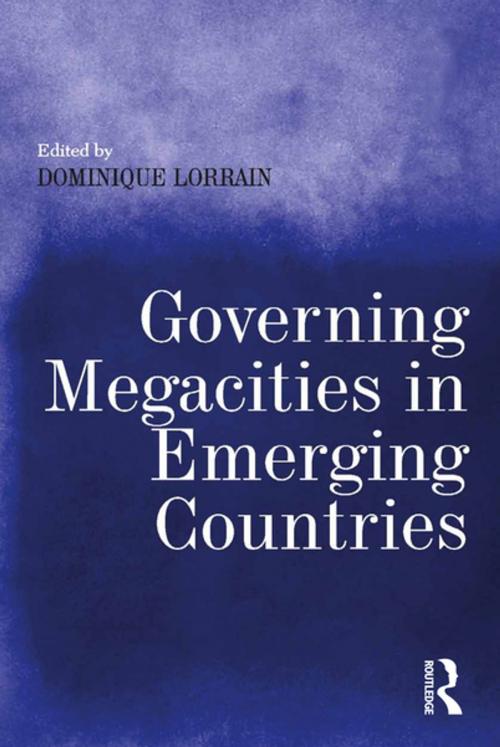 Cover of the book Governing Megacities in Emerging Countries by Dominique Lorrain, Taylor and Francis