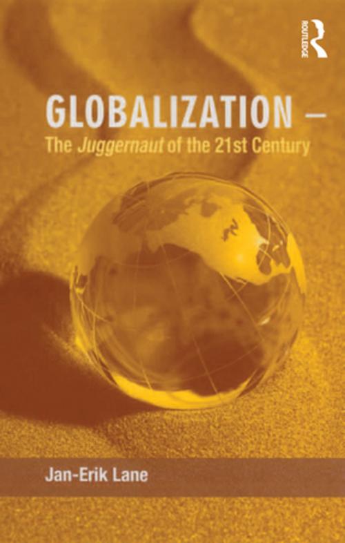 Cover of the book Globalization – The Juggernaut of the 21st Century by Jan-Erik Lane, Taylor and Francis