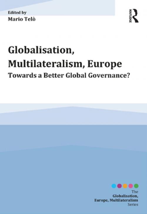Cover of the book Globalisation, Multilateralism, Europe by , Taylor and Francis