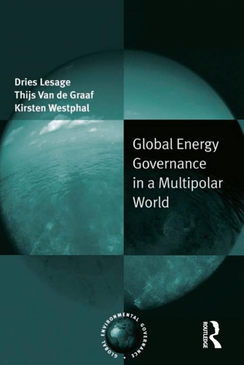 Cover of the book Global Energy Governance in a Multipolar World by Dries Lesage, Thijs Van de Graaf, Taylor and Francis