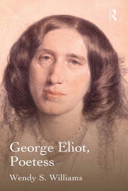 Cover of the book George Eliot, Poetess by Wendy S. Williams, Taylor and Francis