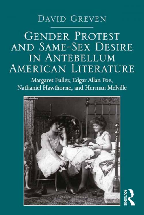 Cover of the book Gender Protest and Same-Sex Desire in Antebellum American Literature by David Greven, Taylor and Francis