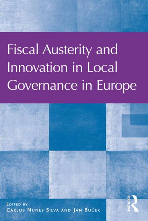 Cover of the book Fiscal Austerity and Innovation in Local Governance in Europe by Carlos Nunes Silva, Ján Bu?ek, Taylor and Francis