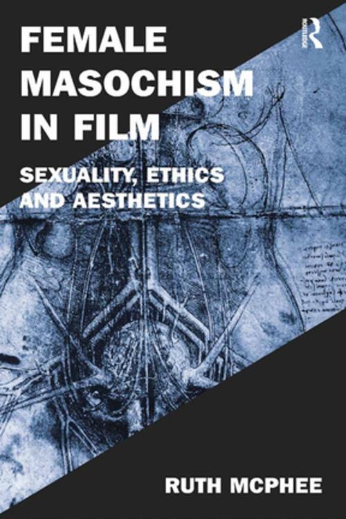 Cover of the book Female Masochism in Film by Ruth McPhee, Taylor and Francis