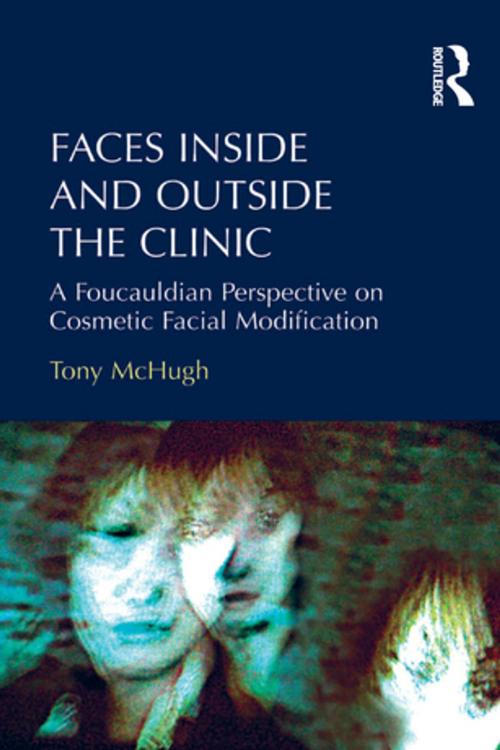 Cover of the book Faces Inside and Outside the Clinic by Tony McHugh, Taylor and Francis