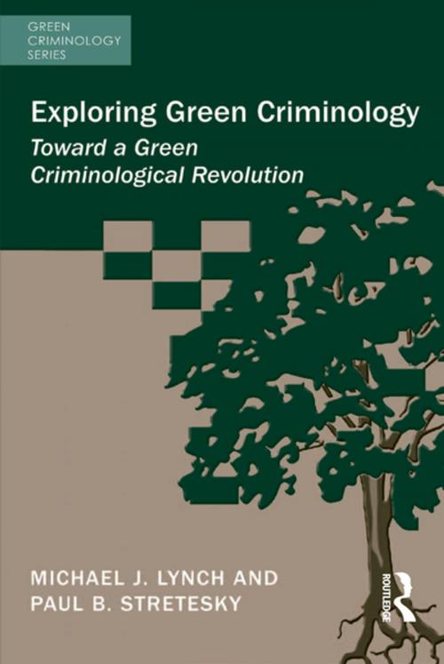 Cover of the book Exploring Green Criminology by Michael J. Lynch, Paul B. Stretesky, Taylor and Francis