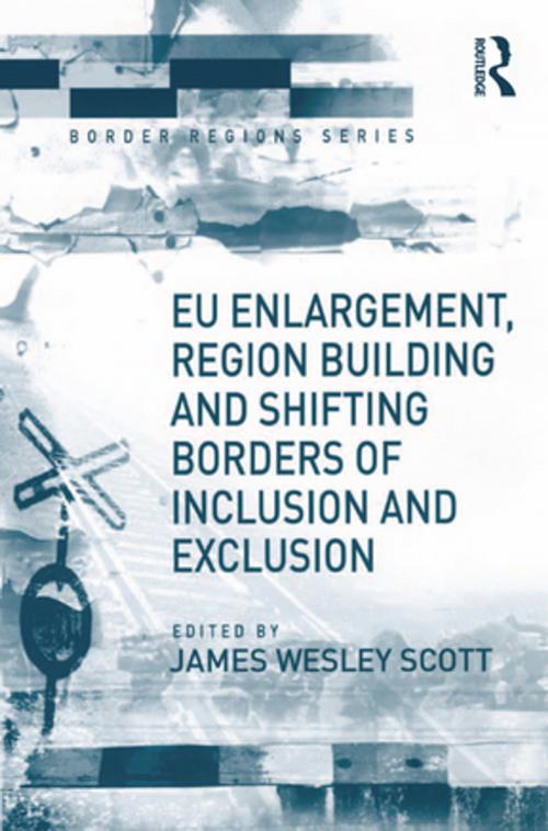 Cover of the book EU Enlargement, Region Building and Shifting Borders of Inclusion and Exclusion by , Taylor and Francis