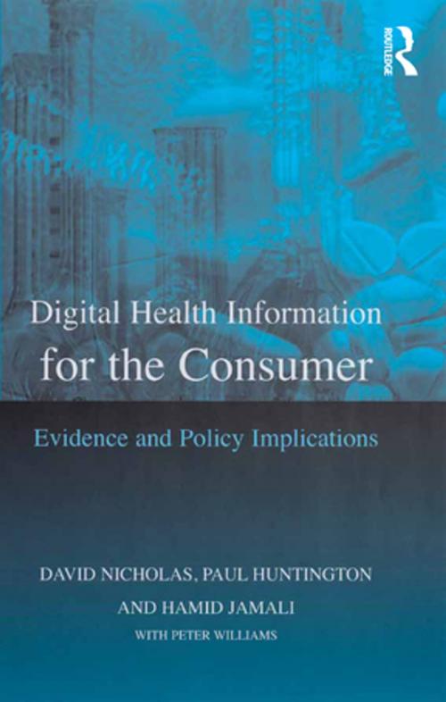 Cover of the book Digital Health Information for the Consumer by David Nicholas, Paul Huntington, Peter Williams, Taylor and Francis