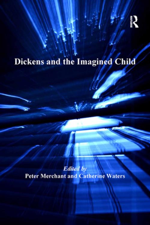 Cover of the book Dickens and the Imagined Child by Peter Merchant, Catherine Waters, Taylor and Francis