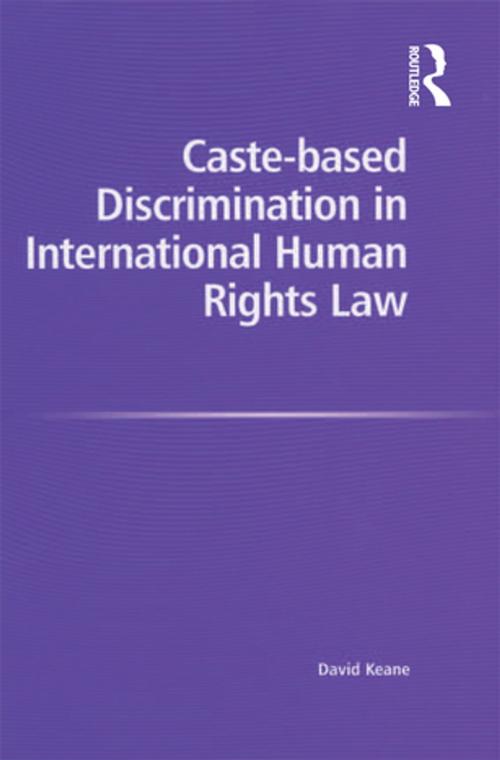 Cover of the book Caste-based Discrimination in International Human Rights Law by David Keane, Taylor and Francis