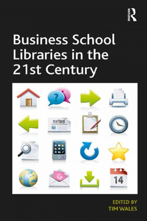 Cover of the book Business School Libraries in the 21st Century by Tim Wales, Taylor and Francis