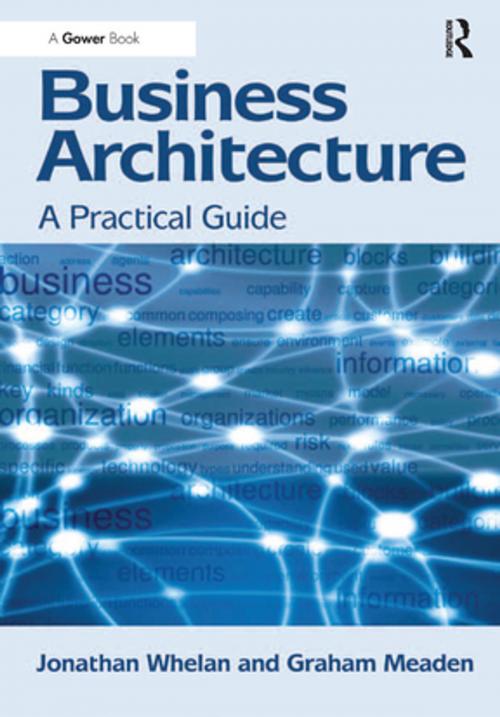 Cover of the book Business Architecture by Jonathan Whelan, Graham Meaden, Taylor and Francis